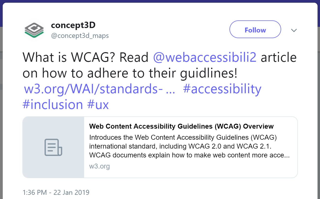 Tweet from concept3d: What is WCAG? Read @webaccessibili2 article on how to adhere to their guidlines! https://www.w3.org/WAI/standards-guidelines/wcag/ #accessibility #inclusion #ux