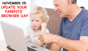 November 25: Update Your Parents' Browser Day, with photo of little girl and perhaps father at computer.