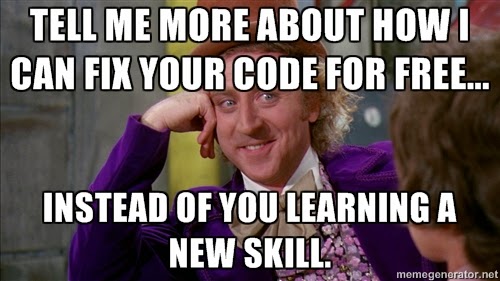 Unimpressed Willy Wonka says, 'Tell me more about how I can fix your code for free… instead of you learning a new skill.'