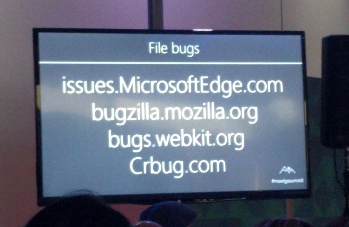 File bugs: issues.microsoftedge.com, bugzilla.mozilla.org, bugs.webkit.org, crbug.com