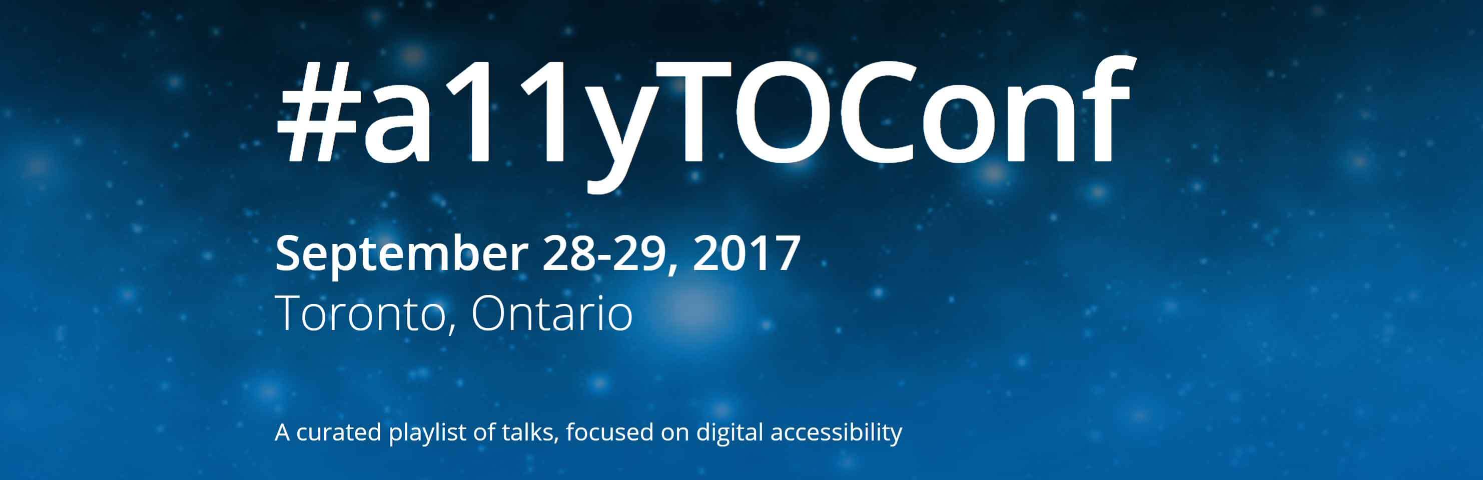 #a11yTOConf , September 28-29, 2017, Toronto, Ontario