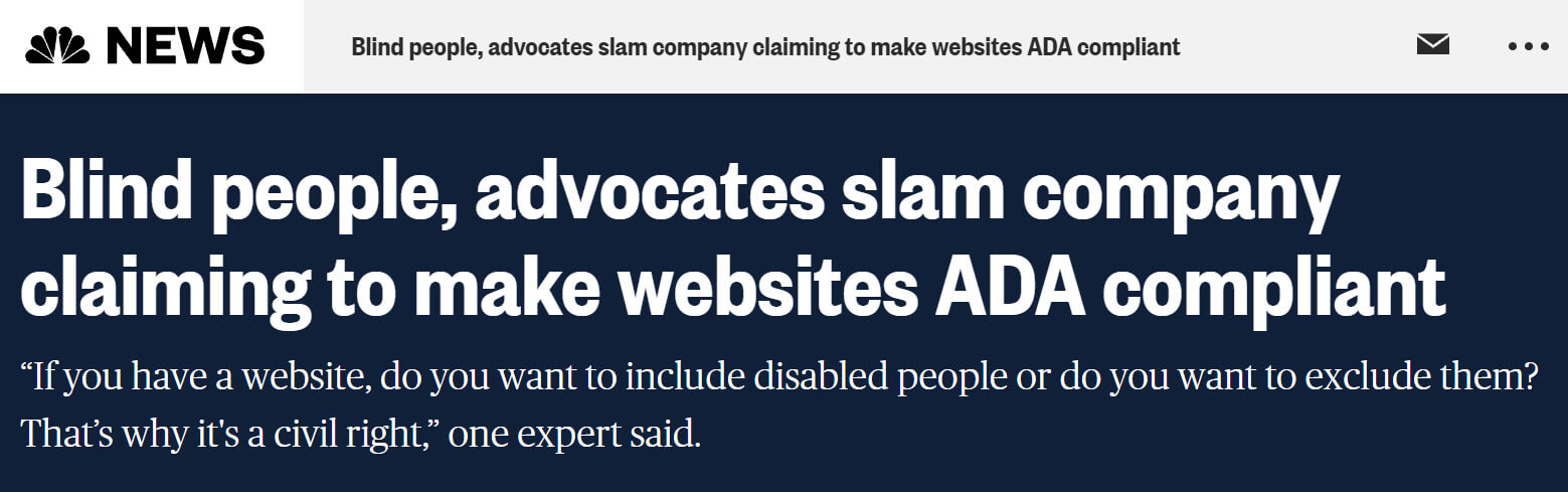 NBC News: Blind people, advocates slam company claiming to make websites ADA compliant. “If you have a website, do you want to include disabled people or do you want to exclude them? That’s why it's a civil right,” one expert said.