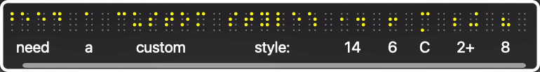 The same content as the previous image, but the emulated Braille display has an empty cell following each of the 14, 6, C, 2+, and 8.