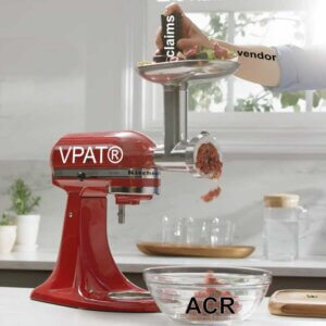 KitchenAid with meat grinder attachment, labeled ‘VPAT®’, an arm labeled ‘vendor’ pushing food labeled ‘claims’ into the grinder, and a bowl beneath catching the results labeled ‘ACR’.